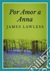 Por Amor A Anna. E-book. Formato EPUB ebook