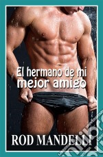 El Hermano De Mi Mejor Amigo. E-book. Formato EPUB ebook