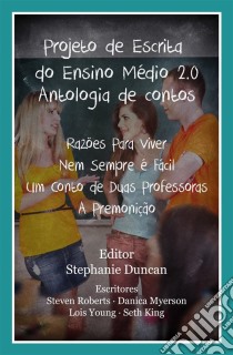 Projeto De Escrita Do Ensino Médio 2.0 - Antologia De Contos. E-book. Formato Mobipocket ebook di Stephanie Duncan