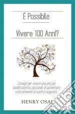 È Possibile Vivere 100 Anni?. E-book. Formato EPUB