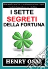 I 7 Segreti Della Fortuna. E-book. Formato Mobipocket ebook