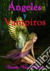 Ángeles Y Vampiros. E-book. Formato EPUB ebook