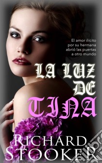 La Luz De Tina. E-book. Formato Mobipocket ebook di Richard Stooker