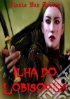 Ilha Do Lobisomem: Correndo Com A Matilha. E-book. Formato EPUB ebook