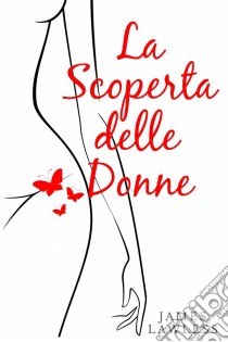 La Scoperta Delle Donne. E-book. Formato Mobipocket ebook di James Lawless