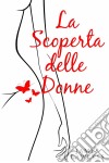 La Scoperta Delle Donne. E-book. Formato Mobipocket ebook