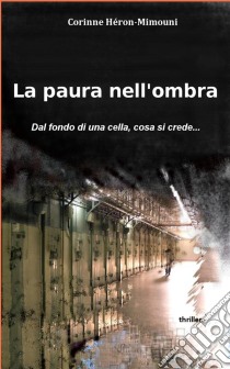 La Paura Nell'ombra. E-book. Formato Mobipocket ebook di Héron