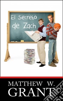 El Secreto De Zach. E-book. Formato EPUB ebook di Matthew W. Grant