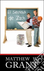 El Secreto De Zach. E-book. Formato EPUB ebook