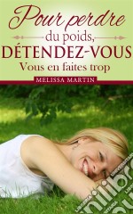 Pour Perdre Du Poids, Détendez-Vous. E-book. Formato Mobipocket