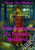 Uma Aventura De Fantasia Medieval. E-book. Formato Mobipocket ebook