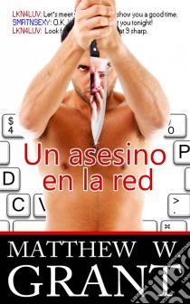 Un Asesino En La Red. E-book. Formato EPUB ebook di Matthew W. Grant