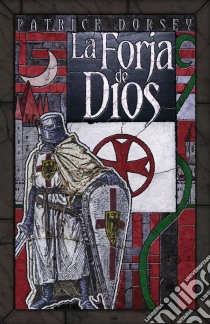 La Forja De Dios. E-book. Formato EPUB ebook di Patrick Dorsey