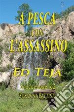 A Pesca Con L'assassino. E-book. Formato EPUB ebook