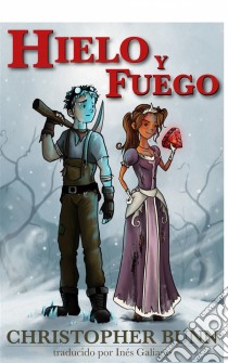 Hielo Y Fuego. E-book. Formato EPUB ebook di Christopher Bunn