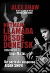 Hetman: Llamada Desde Donetsk. E-book. Formato Mobipocket ebook di Alex Shaw