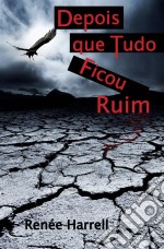 Depois Que Tudo Ficou Ruim. E-book. Formato Mobipocket ebook