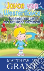 Joyce Van Westerfloyce, Het Kleine Meisje Met Het Kleine Stemmetje. E-book. Formato Mobipocket ebook