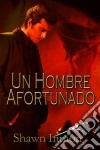 Un Hombre Afortunado. E-book. Formato Mobipocket ebook di Shawn Inmon