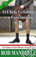 O Chefe Grisalho E O Funcionário Sexy - Um Cântico De Natal Moderno E Sexo Gay # 1. E-book. Formato Mobipocket ebook