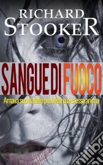 Sangue Di Fuoco. E-book. Formato EPUB ebook di Richard Stooker