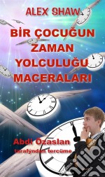 Bir Çocugun Zaman Yolculugu Maceralari. E-book. Formato Mobipocket ebook