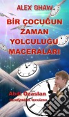 Bir Çocugun Zaman Yolculugu Maceralari. E-book. Formato Mobipocket ebook di Alex Shaw