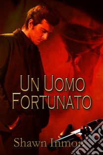 Un Uomo Fortunato. E-book. Formato Mobipocket ebook di Shawn Inmon