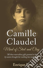 Mind Of Steel And Clay: Camille Claudel. E-book. Formato Mobipocket ebook