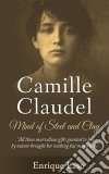 Mind Of Steel And Clay: Camille Claudel. E-book. Formato EPUB ebook