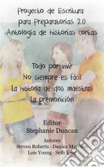 Proyecto De Escritura Para Preparatorias 2.0 Antología De Historias Cortas. E-book. Formato EPUB