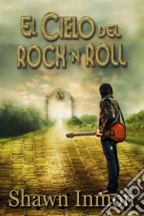 El Cielo Del Rock 'n Roll. E-book. Formato EPUB ebook di Shawn Inmon