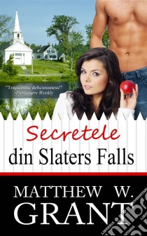 Secretele Din Slaters Falls. E-book. Formato EPUB ebook di Matthew W. Grant