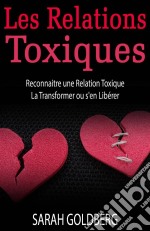 Les Relations Toxiques Reconnaitre Une Relation Toxique  La Transformer Ou S'en Libérer. E-book. Formato EPUB ebook