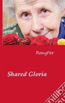 Shared Glory. E-book. Formato EPUB ebook di RonyFer