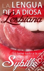 La Lengua De La Diosa Lesbiana. E-book. Formato EPUB ebook