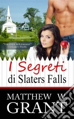 I Segreti Di Slaters Falls. E-book. Formato Mobipocket ebook