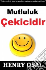 Mutluluk Çekicidir. E-book. Formato Mobipocket ebook