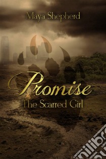 Promise: The Scarred Girl. E-book. Formato EPUB ebook di Maya Shepherd