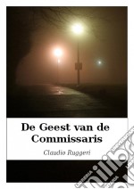 De Geest Van De Commissaris. E-book. Formato Mobipocket ebook