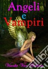 Angeli E Vampiri. E-book. Formato Mobipocket ebook