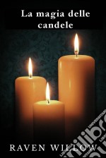 La Magia Delle Candele. E-book. Formato EPUB ebook