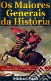 Os Maiores Generais Da História. E-book. Formato EPUB ebook