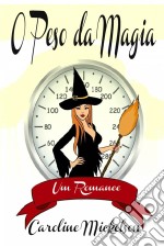 O Peso Da Magia. E-book. Formato EPUB ebook