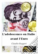 L'adolescence En Italie Avant L’Euro. E-book. Formato Mobipocket ebook