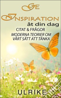 Ge Inspiration Till Din Dag. E-book. Formato EPUB ebook di Ulrike Maria