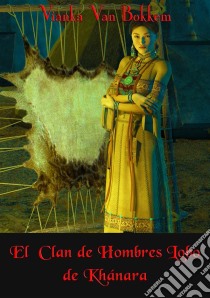 El Clan  De Hombres Lobo De Khánara. E-book. Formato EPUB ebook di Vianka Van Bokkem