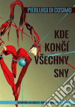 Kde Koncí Všechny Sny. E-book. Formato EPUB