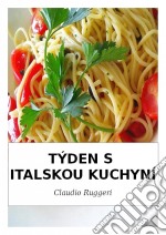 Týden S Italskou Kuchyní. E-book. Formato Mobipocket ebook