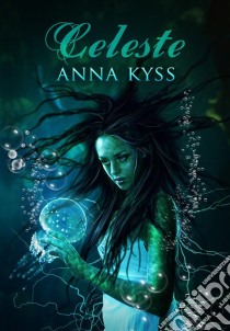 Celeste. E-book. Formato EPUB ebook di Anna Kyss